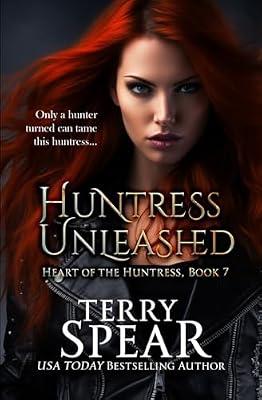 Huntress Unleashed: 7 (Heart of the Huntress) by Spear, Terry | Paperback | Fantasy Romance