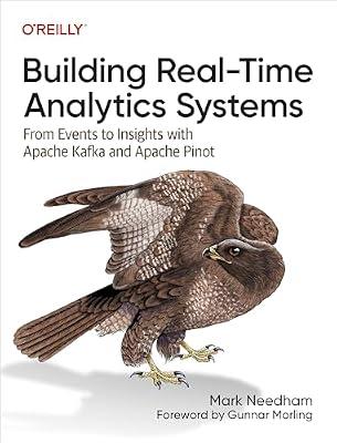 BUILDING REAL TIME ANALYTICS SYSTEMS: From Events to Insights With Apache Kafka and Apache Pinot by Needham, Mark | Paperback | Computers