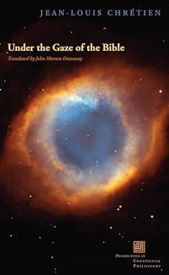 Under the Gaze of the Bible (Perspectives in Continental Philosophy) by Chretien, Jean-Louis | Hardcover | Religion
