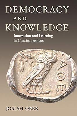 Democracy and Knowledge: Innovation and Learning in Classical Athens by Ober, Josiah | Paperback | Political Science