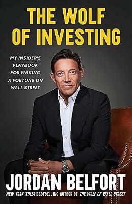 The Wolf of Investing: My Playbook for Making a Fortune on Wall Street by Belfort, Jordan | Hardcover | Business & Economics