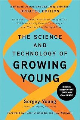 The Science and Technology of Growing Young: An Insider's Guide to the Breakthroughs That Will Dramatically Extend Our Lifespan... and What You Can Do Right Now by Young, Sergey | Paperback | Health & Fitness