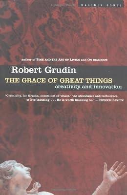 The Grace of Great Things: Creativity and Innovation by Grudin, Robert | Paperback | Cultural Studies