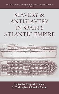 Slavery and Antislavery in Spain's Atlantic Empire: 9 (European Expansion & Global Interaction) | Library | European History