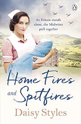 Home Fires and Spitfires (Wartime Midwives Series) by Styles, Daisy | Paperback | Sagas
