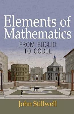 Elements of Mathematics: From Euclid to Gödel by Stillwell, John | Paperback | Mathematics