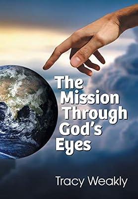 The Mission Through God's Eyes by Weakly, Tracy | Paperback | Christianity