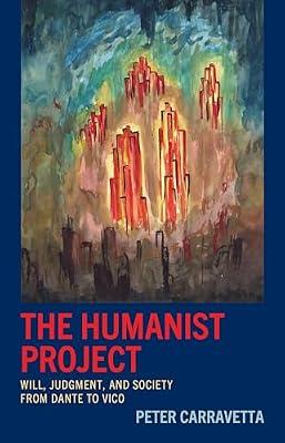 The Humanist Project: Will, Judgment, and Society from Dante to Vico by Carravetta, Peter | Hardcover | Philosophy