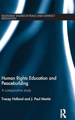 Human Rights Education and Peacebuilding: A comparative study (Routledge Studies in Peace and Conflict Resolution) by Holland, Tracey; Martin, J. Paul | Hardcover | Political Science