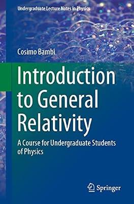 Introduction to General Relativity: A Course for Undergraduate Students of Physics (Undergraduate Lecture Notes in Physics) by Bambi, Cosimo | Paperback | Science