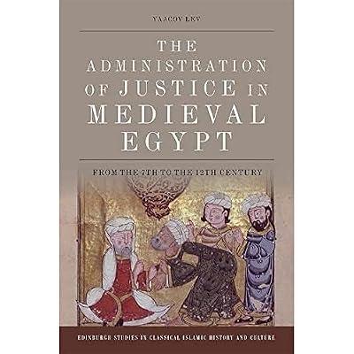 The Administration of Justice in Medieval Egypt: From the 7th to the 12th Century (Edinburgh Studies in Classical Islamic History and Culture) by Lev, Yaacov | Hardcover | African History