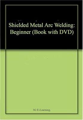 Shielded Metal Arc Welding: Beginner (Book with DVD) | Paperback