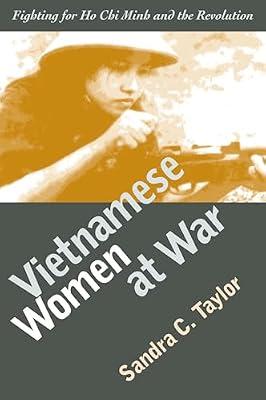 Vietnamese Women at War: Fighting for Ho Chi Minh and the Revolution (Modern War Studies) by Taylor, Sandra C. | Paperback | History