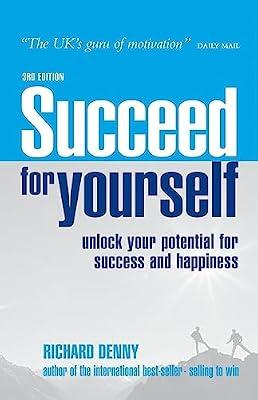 Succeed For Yourself: Unlock Your Potential for Success and Happiness by Denny, Richard | Paperback | Advice On Careers & Achieving Success