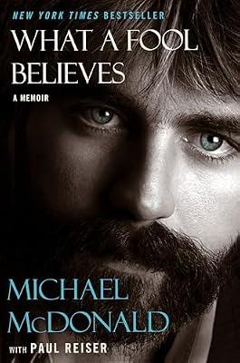 What A Fool Believes: A Memoir by McDonald, Michael | Hardcover | Biography & Autobiography