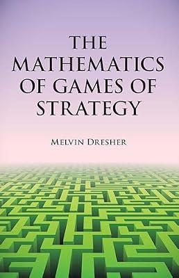 Mathematics of Games of Strategy: Theory and Applications (Dover Books on Mathematics) by Dresher, Melvin | Paperback | Mathematics