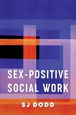 Sex-Positive Social Work by Dodd, S. J. | Hardcover | Social Science