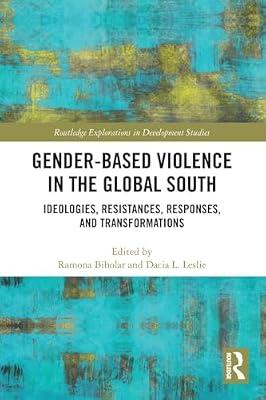 Gender-based Violence in the Global South: Ideologies, Resistances, Responses, and Transformations (Routledge Explorations in Development Studies) | Paperback | Social Science