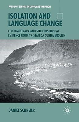 Isolation and Language Change: Contemporary and Sociohistorical Evidence From Tristan da Cunha English (Palgrave Studies in Language Variation) by Schreier, D. | Paperback | Historical & Comparative Linguistics