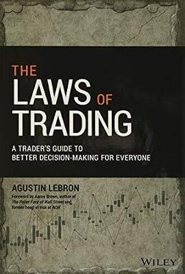 The Laws of Trading - A Trader's Guide to Better Decision-Making for Everyone by Lebron, Agustin | Hardcover | Business & Economics