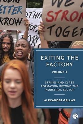 Exiting the Factory: Strikes and Class Formation Beyond the Industrial Sector by Gallas, Alexander | Hardcover | Business & Economics