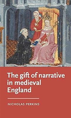 The Gift of Narrative in Medieval England (Manchester Medieval Literature and Culture) by Perkins, Nicholas | Hardcover | English