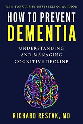 HT PREVENT DEMENTIA: Understanding and Managing Cognitive Decline by Restak, Richard, M.D. | Hardcover | Science