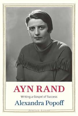 Ayn Rand: Writing a Gospel of Success (Jewish Lives) by Popoff, Alexandra | Hardcover | Biography & Autobiography