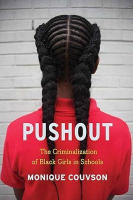 Pushout: The Criminalization of Black Girls in Schools by Morris, Monique W. | Hardcover | Education