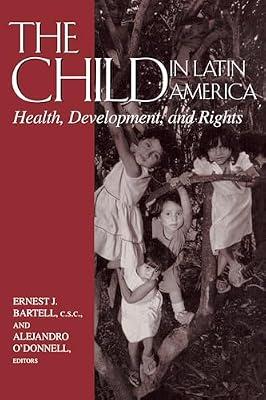 The Child in Latin America: Health, Development, and Rights (The Helen Kellogg Institute for International Studies) by Helen Kellogg Institute for International Studies | Hardcover | Age Groups: Children