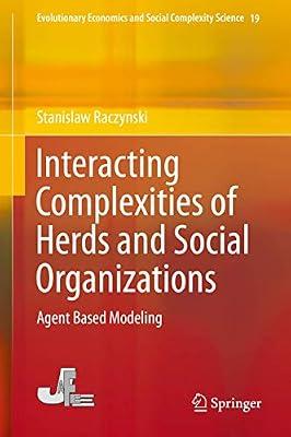 Interacting Complexities of Herds and Social Organizations: Agent Based Modeling: 19 (Evolutionary Economics and Social Complexity Science) by Raczynski, Stanislaw | Hardcover | Population & Demography