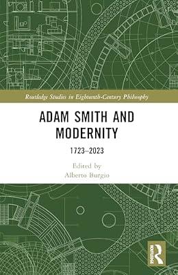 Adam Smith and Modernity, 1723–2023 (Routledge Studies in Eighteenth-century Philosophy) | Paperback | Philosophy