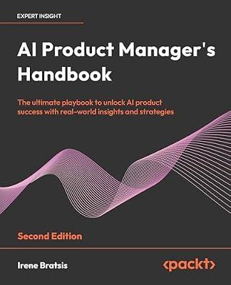 AI Product Manager's Handbook - Second Edition: The ultimate playbook to unlock AI product success with real-world insights and strategies by Bratsis, Irene | Paperback | Computers