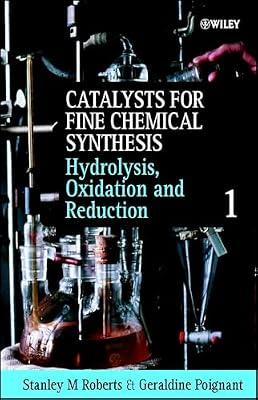 Hydrolysis, Oxidation and Reduction: 2 (Catalysts for Fine Chemical Synthesis, Vol. 1) | Hardcover | Science
