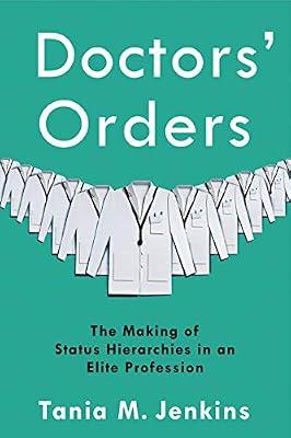 Doctors' Orders: The Making of Status Hierarchies in an Elite Profession by Jenkins, Tania M. | Hardcover | Medical