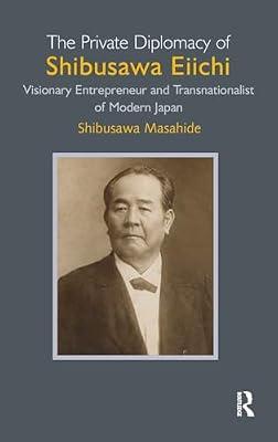 The Private Diplomacy of Shibusawa Eiichi: Visionary Entrepreneur and Transnationalist of Modern Japan by Masahide, Shibusawa | Hardcover | Economic Theory & Philosophy