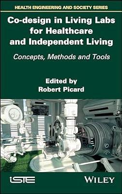 Co-design in Living Labs for Healthcare and Independent Living: Concepts, Methods and Tools (Health Engineering and Society) | Hardcover | Medical