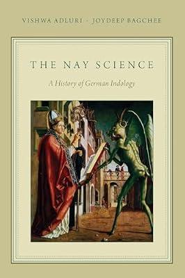 The Nay Science: A History of German Indology by Joydeep Bagchee; Vishwa Adluri | Paperback | History