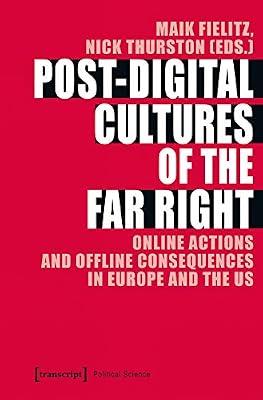 Post-Digital Cultures of the Far Right: Online Actions and Offline Consequences in Europe and the US (Political Science) | Paperback | Fascism & Nazism