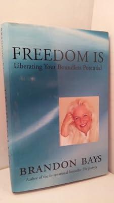 Freedom Is: Liberating Your Boundless Potential by Bays, Brandon | Hardcover | Self-Help