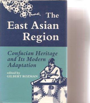 The East Asian Region – Confucian Heritage & its its Modern Adaptation: Confucian Heritage and Its Modern Adaptation (Princeton Legacy Library) by Rozman, G | Hardcover | Non-Western Philosophy