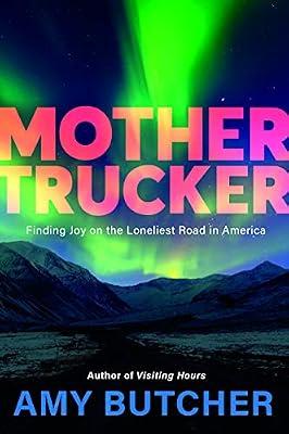 Mothertrucker: Finding Joy on the Loneliest Road in America by Butcher, Amy | Hardcover | Biography & Autobiography
