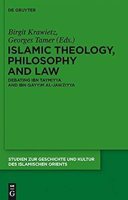 Islamic Theology, Philosophy and Law: Debating Ibn Taymiyya and Ibn Qayyim al-Jawziyya: 27 (Studien zur Geschichte und Kultur des islamischen Orients, 27) | Hardcover | Religion