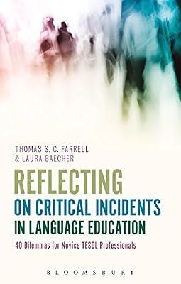 Reflecting on Critical Incidents in Language Education: 40 Dilemmas For Novice TESOL Professionals by Farrell, Thomas S. C.; Baecher, Associate Professor Laura | Hardcover | English