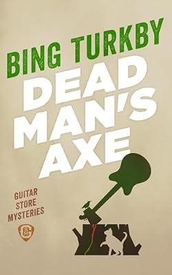 Dead Man's Axe: 1 (Guitar Store Mysteries) by Turkby, Bing | Paperback | Crime & Mystery