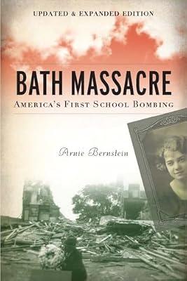 Bath Massacre: America's First School Bombing by Bernstein, Arnie | Paperback | True Crime