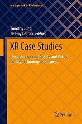 Xr Case Studies: Using Augmented Reality and Virtual Reality Technology in Business (Management for Professionals) | Hardcover | Business & Economics