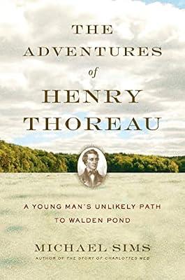 The Adventures of Henry Thoreau: A Young Man's Unlikely Path to Walden Pond by Sims, Michael | Hardcover | Biography & Autobiography