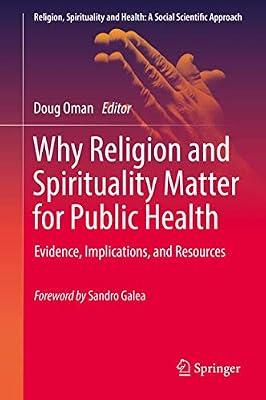 Why Religion and Spirituality Matter for Public Health: Evidence, Implications, and Resources: 2 (Religion, Spirituality and Health: A Social Scientific Approach) | Hardcover | Religious Issues & Debates