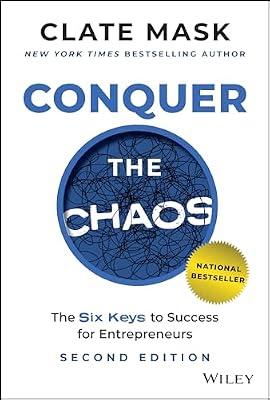 Conquer the Chaos: The 6 Keys to Success for Entrepreneurs by Mask, Clate | Hardcover | Business & Economics